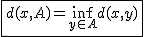2$\fbox{d(x,A)=\inf_{y\in A}d(x,y)}